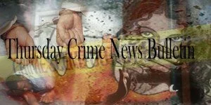 Thursday’s Crime News Bulletin