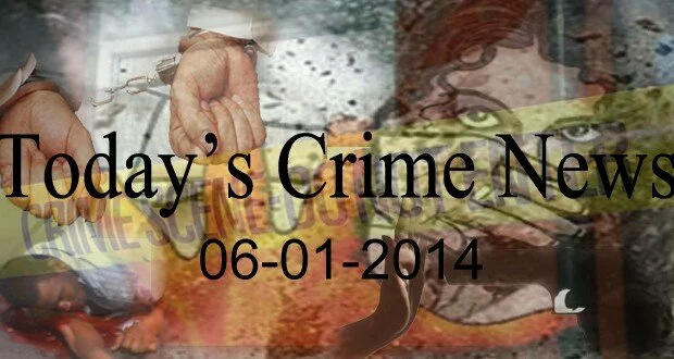 Today Crime News 06-01-2014