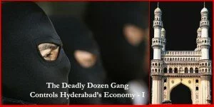 The “Deadly Dozen” Gang Controls Hyderabad’s Economy-I