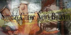 Sunday’s Crime News Bulletin