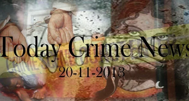 Today Crime News 20-11-2013