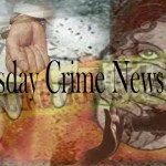 Wednesday’s Crime News Bulletin
