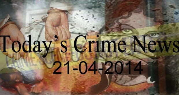 Today Crime News 21-04-2014