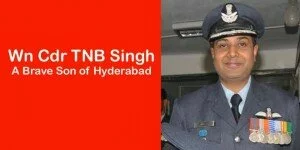 Wn Cdr TNB Singh – A brave son of Hyderabad
