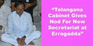 TS cabinet gives nod for new Secretariat at Erragadda